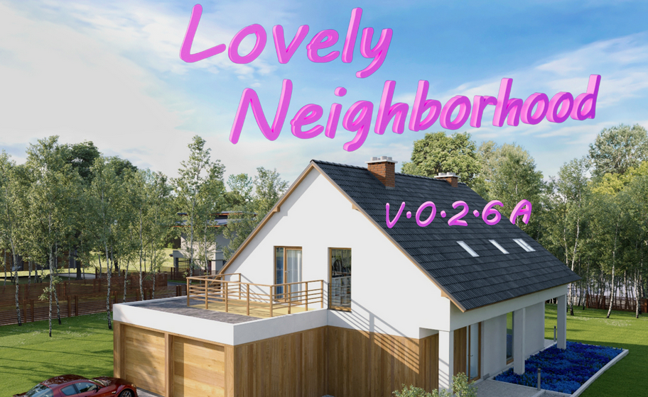 【欧美SLG/AIGPT汉化/3D】可爱的邻居 Lovely Neighborhood v0.2.6a【PC+安卓/3G】