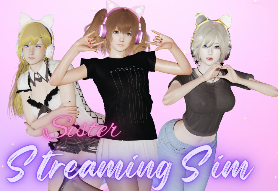 [亚洲风SLG] 妹妹直播模拟BETA Sister Streaming Sim  AI机翻 [PC+安卓/3.7G]
