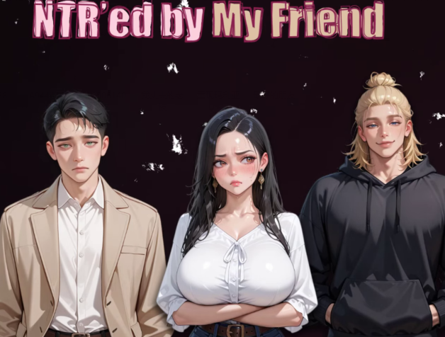 [亚洲风SLG/汉化] NTR由我的朋友 NTR’ed by My Friend v0.7.1[PC+安卓/2G]