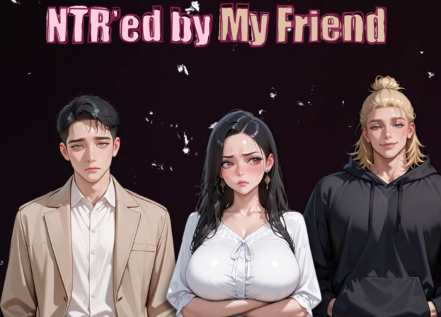 [亚洲风SLG/汉化] NTR由我的朋友 NTR’ed by My Friend v0.12.3 [PC+安卓/3.6G]