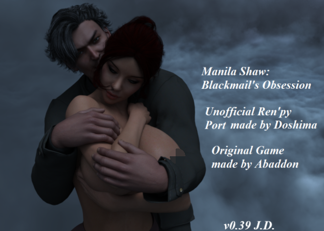 [欧美SLG/汉化] 马尼拉-肖勒索的迷恋 Manila Shaw Blackmail’s Obsession Unofficial Ren’Py Port v0.39 J.D [PC+安卓/6G]