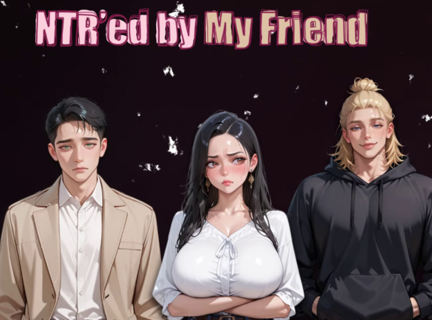 [亚洲风SLG/汉化] NTR由我的朋友 NTR’ed by My Friend v0.13.1 [PC+安卓/4.3G]