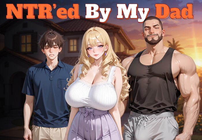 [日式SLG/汉化] 被我爸爸NTR NTR'ed by My Dad v0.3.0 [PC+安卓/2.2G]